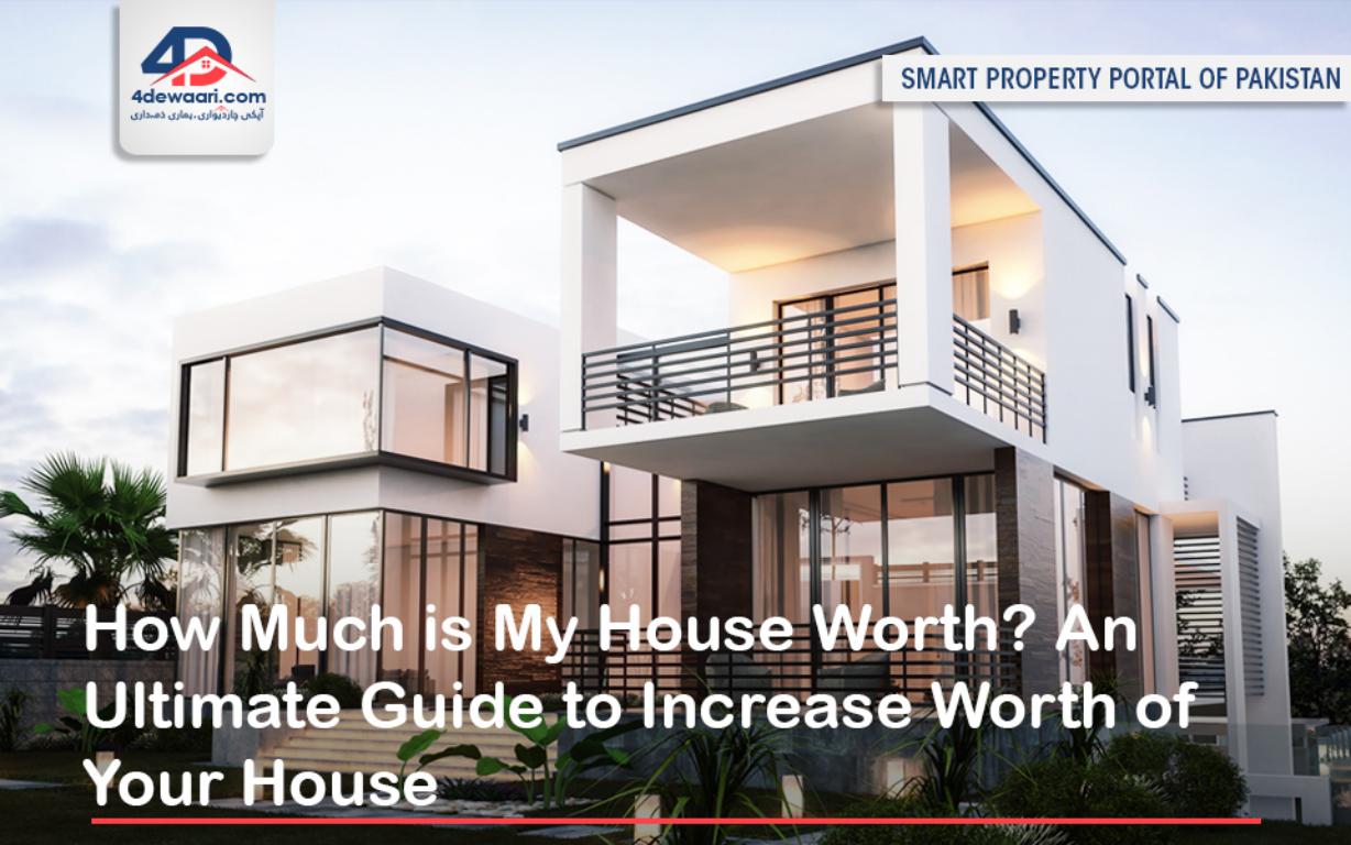How Much is My House Worth? An Ultimate Guide to Increase Worth of  Your House