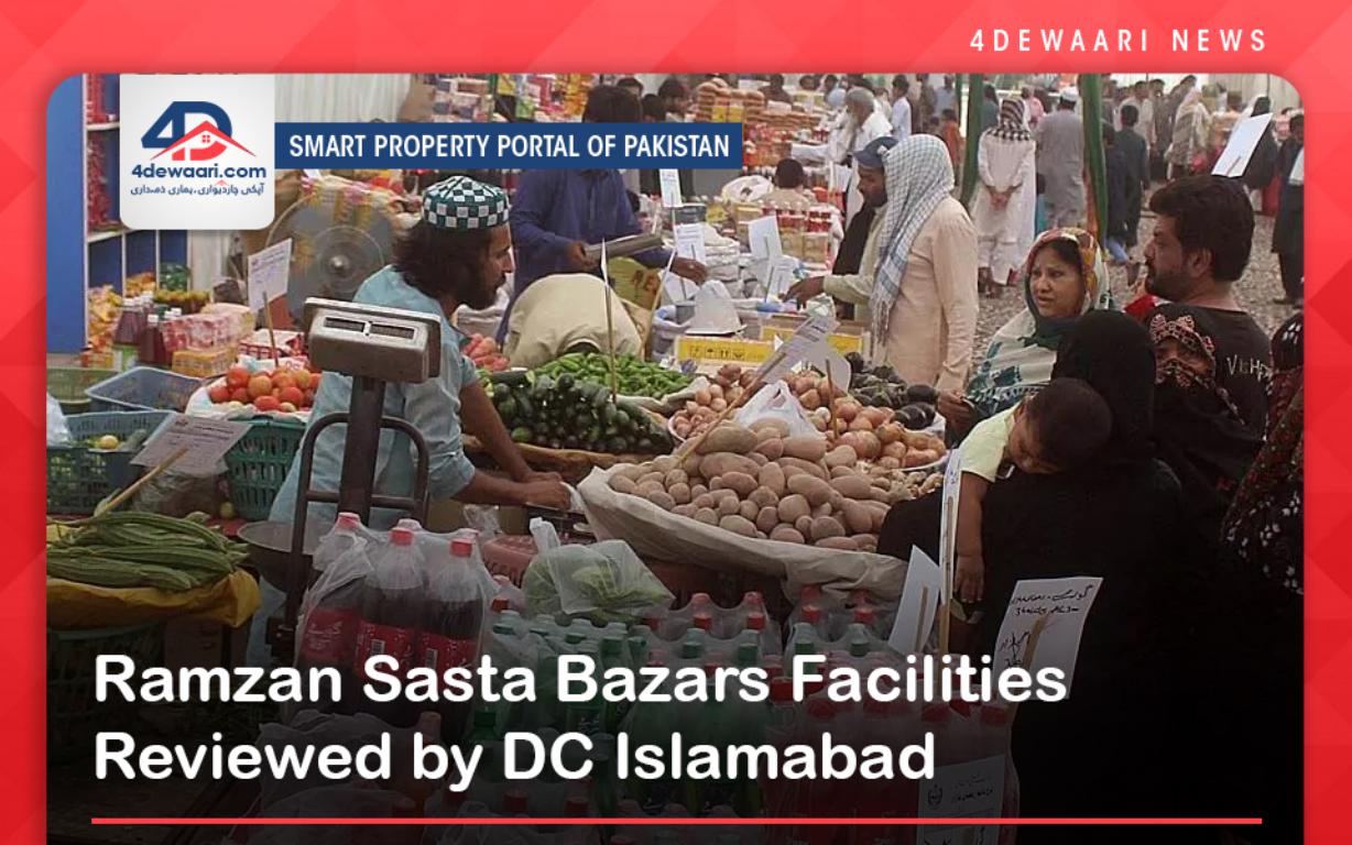 Ramzan Sasta Bazars Facilities Reviewed by DC Islamabad